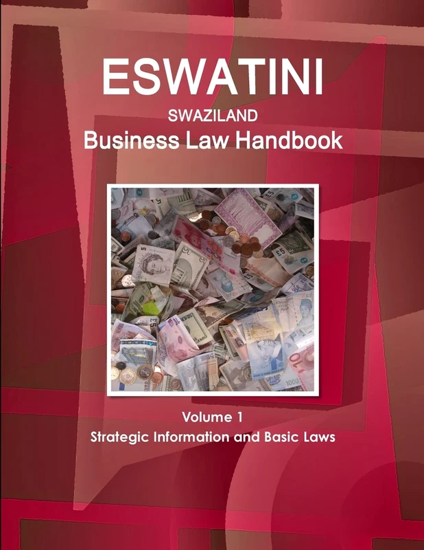Eswatini (Swaziland) Business Law Handbook Volume 1 Strategic Information and Basic Laws (World Business and Investment Library)