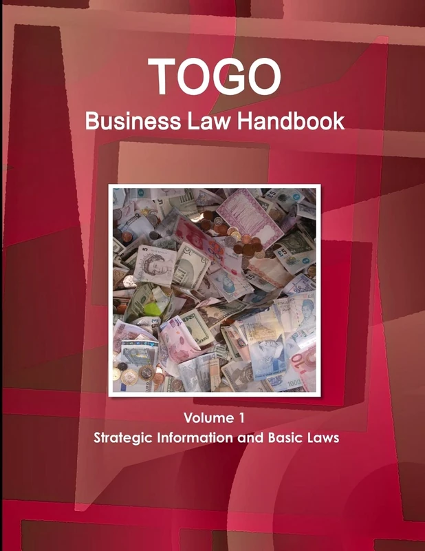 Togo Business Law Handbook Volume 1 Strategic Information and Basic Laws (World Business and Investment Library)