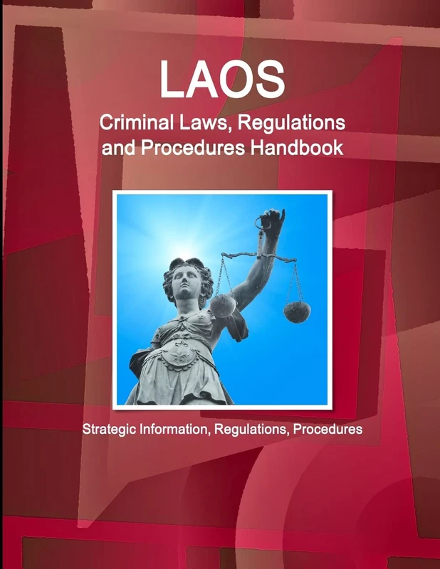Laos Criminal Laws, Regulations and Procedures Handbook - Strategic Information, Regulations, Procedures (World Criminal Laws, Regulations and Procedures Handbooks Library) - Image 1