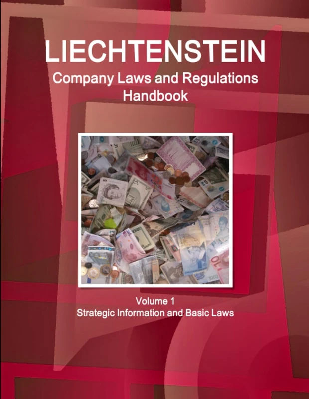Liechtenstein Company Laws and Regulations Handbook Volume 1 Strategic Information and Basic Laws (World Business and Investment Library)