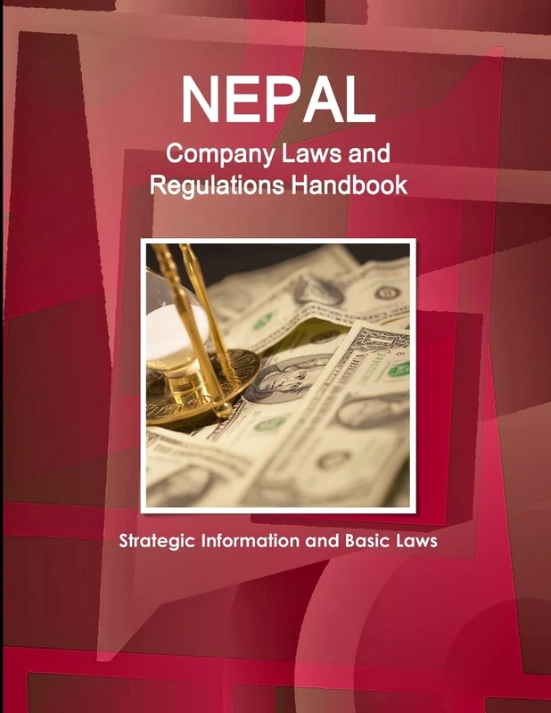 Nepal Company Laws and Regulations Handbook - Strategic Information and Basic Laws (World Business and Investment Library)