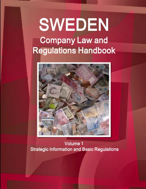 Sweden Company Law and Regulations Handbook Volume 1 Strategic Information and Basic Regulations (World Business and Investment Library)