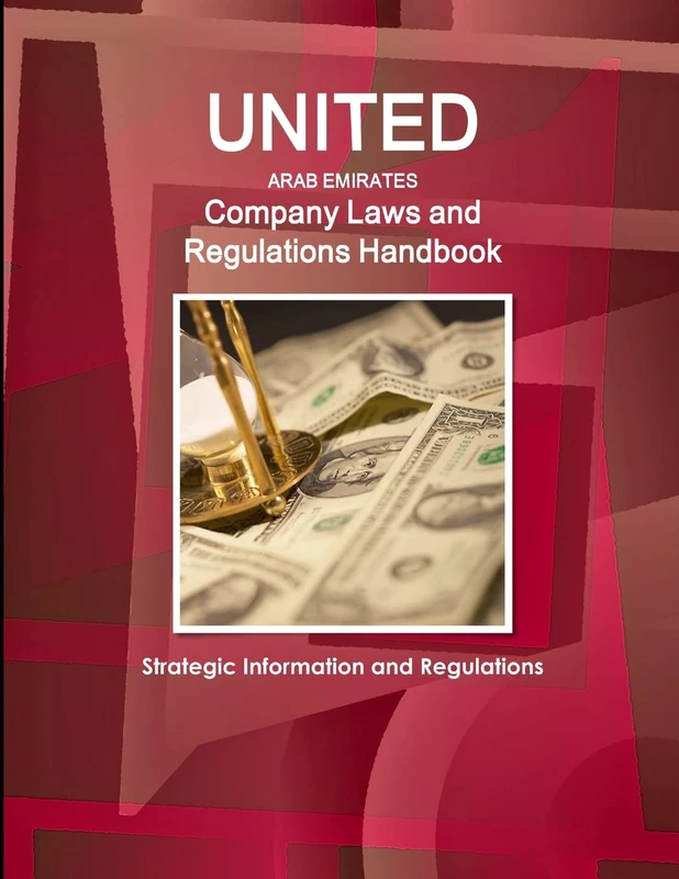 United Arab Emirates Company Laws and Regulations Handbook- Strategic Information and Regulations (World Business and Investment Library)