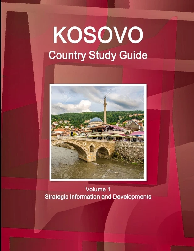Kosovo Country Study Guide Volume 1 Strategic Information and Developments