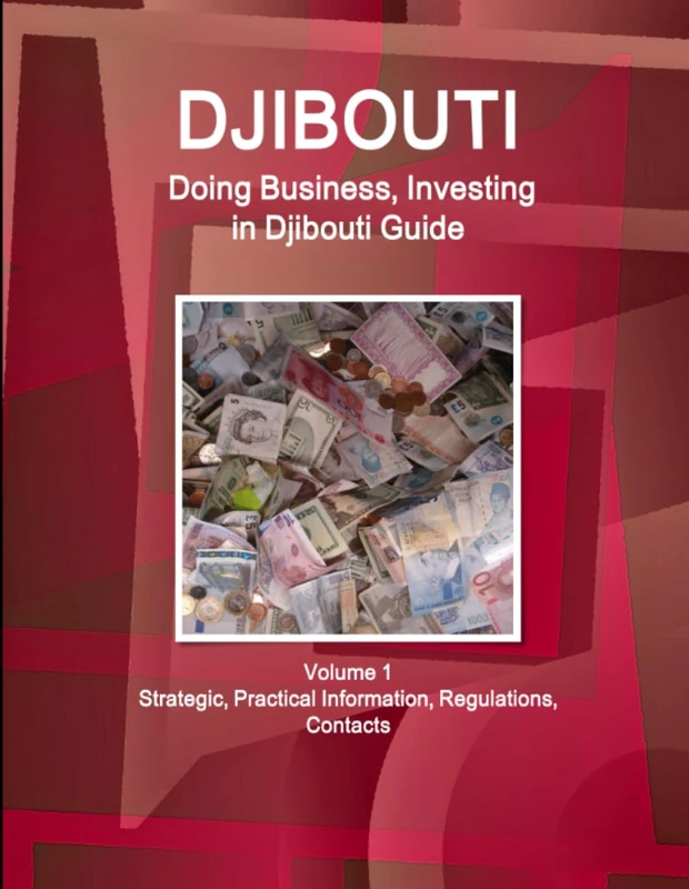 Djibouti: Doing Business, Investing in Djibouti Guide Volume 1 Strategic, Practical Information, Regulations, Contacts (World Business and Investment Library)