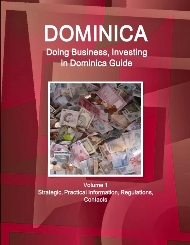 Dominica: Doing Business, Investing in Dominica Guide Volume 1 Strategic, Practical Information, Regulations, Contacts (World Business and Investment Library)