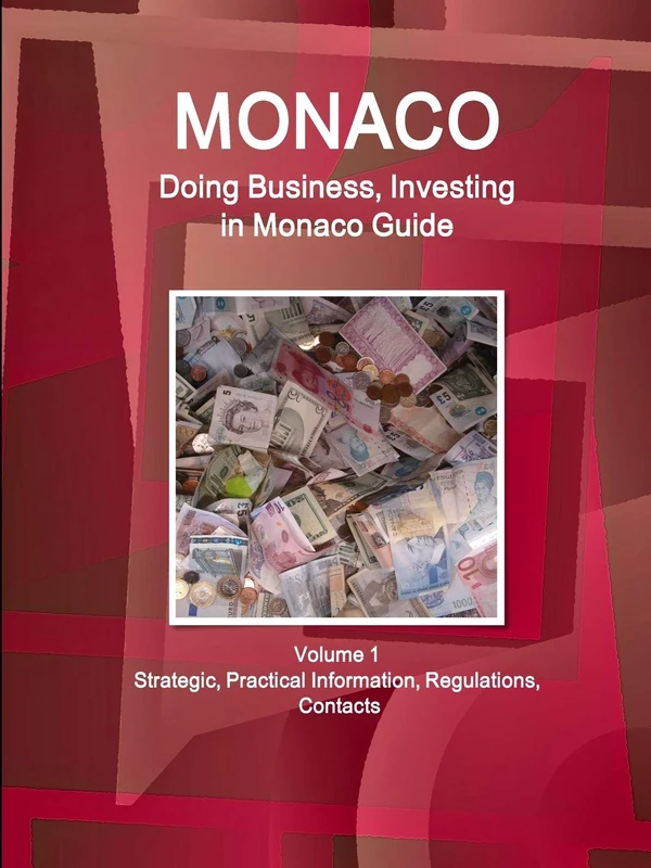 Monaco: Doing Business, Investing in Monaco Guide Volume 1 Strategic, Practical Information, Regulations, Contacts (World Business and Investment Library)