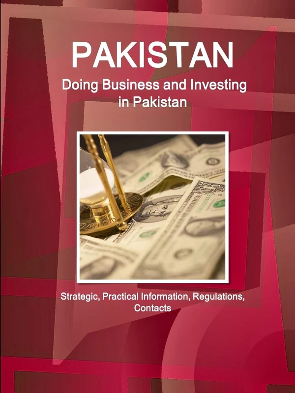 Pakistan: Doing Business and Investing in Pakistan: Strategic, Practical Information, Regulations, Contacts (World Business and Investment Library)