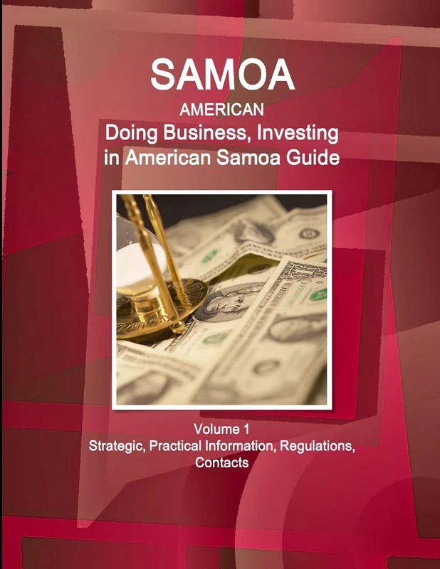Samoa (American): Doing Business, Investing in American Samoa Guide Volume 1 Strategic, Practical Information, Regulations, Contacts (World Business and Investment Library)