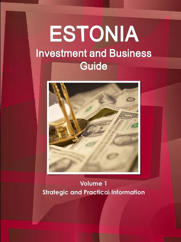 Estonia Investment and Business Guide Volume 1 Strategic and Practical Information (World Business and Investment Library)