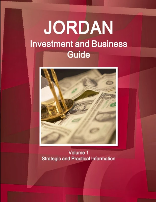 Jordan Investment and Business Guide Volume 1 Strategic and Practical Information (World Business and Investment Library)