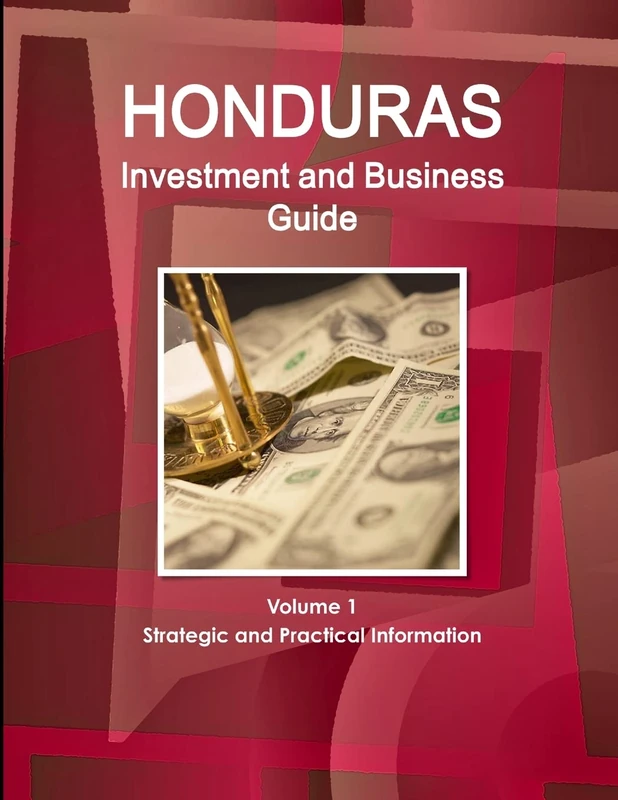 Honduras Investment and Business Guide Volume 1 Strategic and Practical Information (World Business and Investment Library)