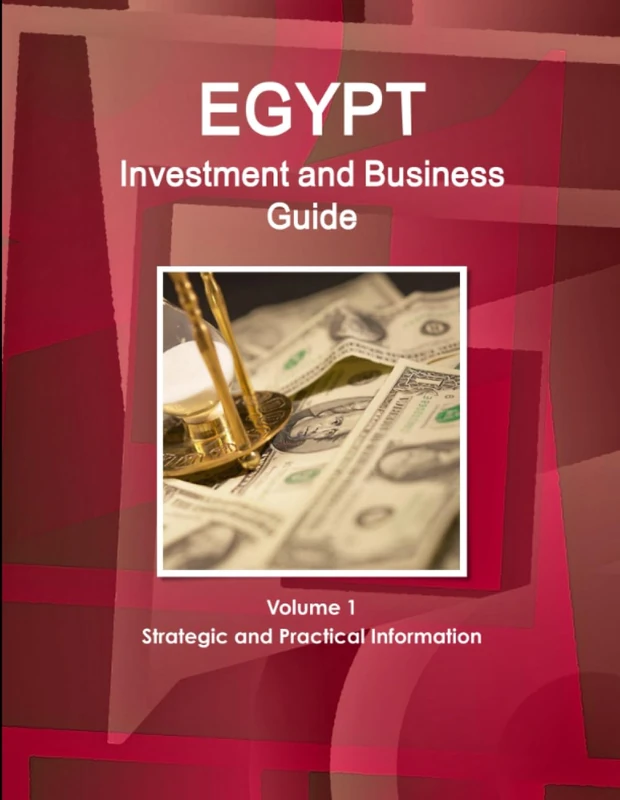 Egypt Investment and Business Guide Volume 1 Strategic and Practical Information (World Business and Investment Library)