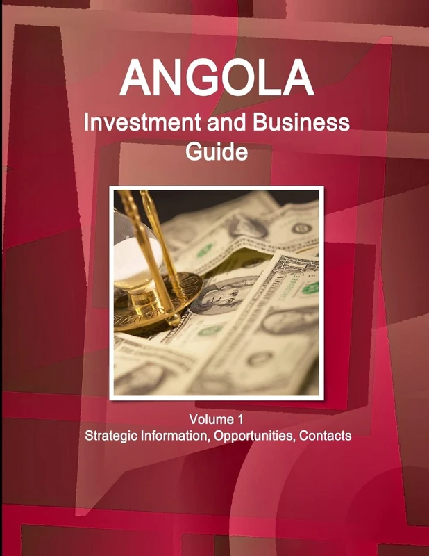 Angola Investment and Business Guide Volume 1 Strategic Information, Opportunities, Contacts (World Business and Investment Library)