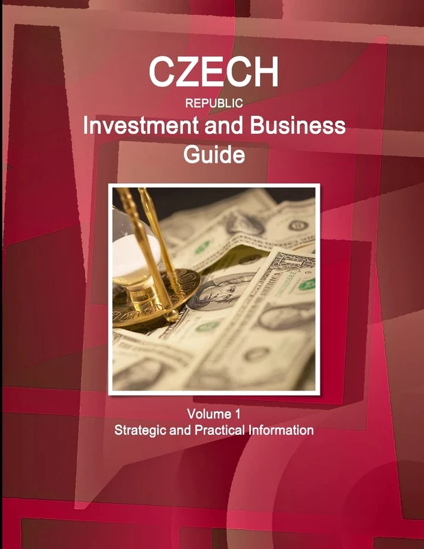 Czech Republic Investment and Business Guide Volume 1 Strategic and Practical Information (World Business and Investment Library)