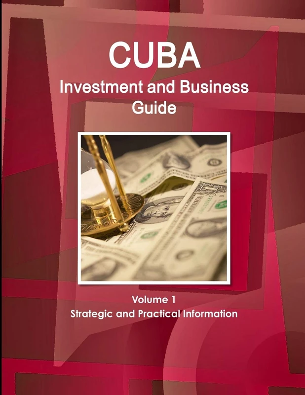 Cuba Investment and Business Guide Volume 1 Strategic and Practical Information (World Business and Investment Library)