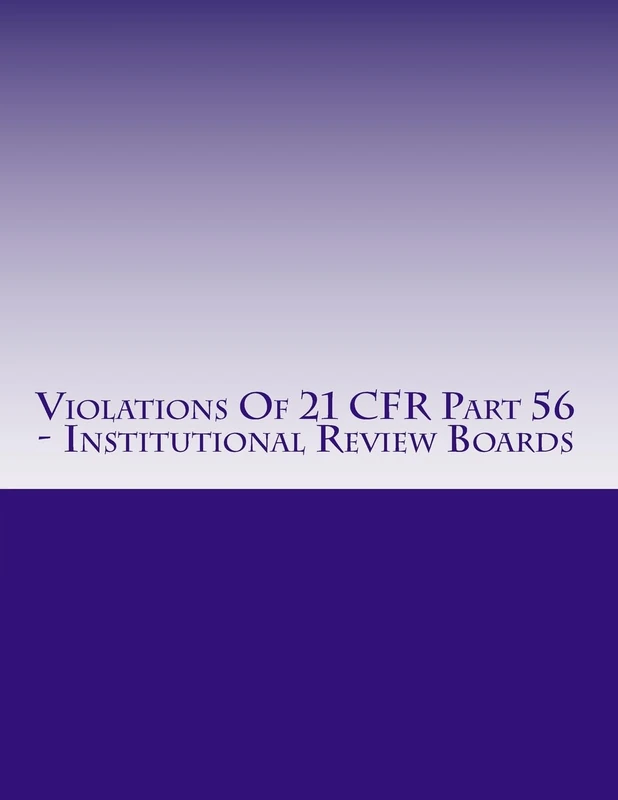 Violations Of 21 CFR Part 56 - Institutional Review Boards: Warning Letters Issued by U.S. Food and Drug Administration: Volume 2 (FDA Warning Letters Analysis) - Image 1