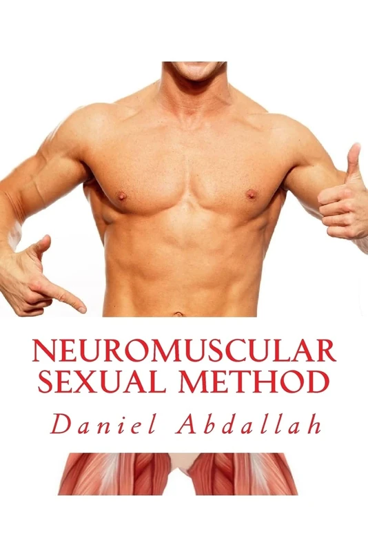 The Neuromuscular Sexual Method: Techniques for male sexual stamina