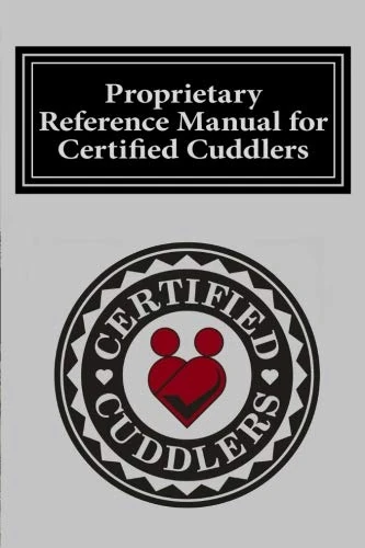 Proprietary Reference Manual for Certified Cuddlers