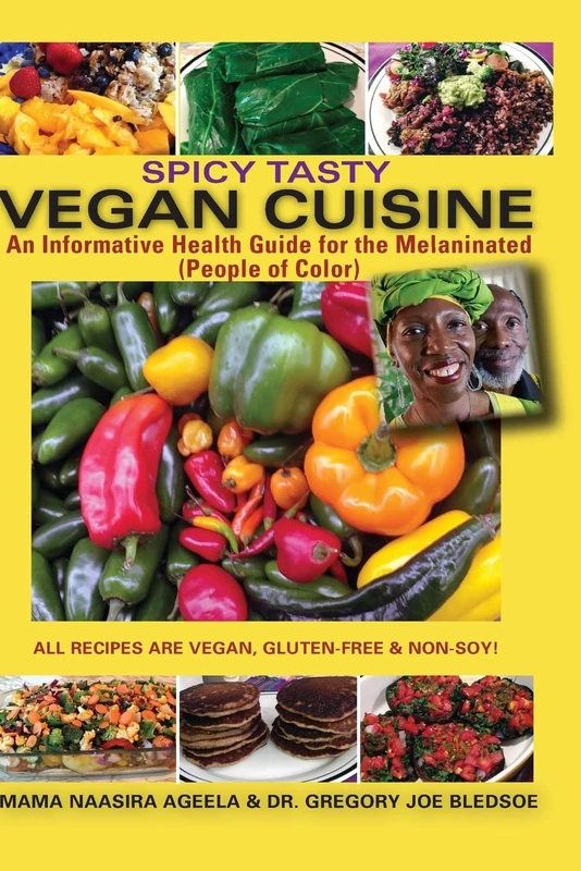 Spicy Tasty Vegan Cuisine: An Informative Health Guide For The Melaninated (People Of Color) (Color): Volume 1
