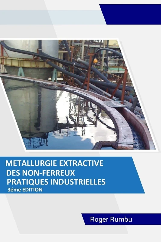 Metallurgie Extractive des Non-Ferreux: Pratiques Industrielles - 3eme Edition