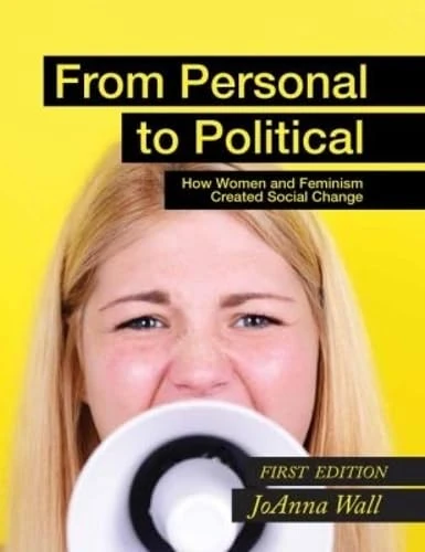 From Personal to Political: How Women and Feminism Created Social Change