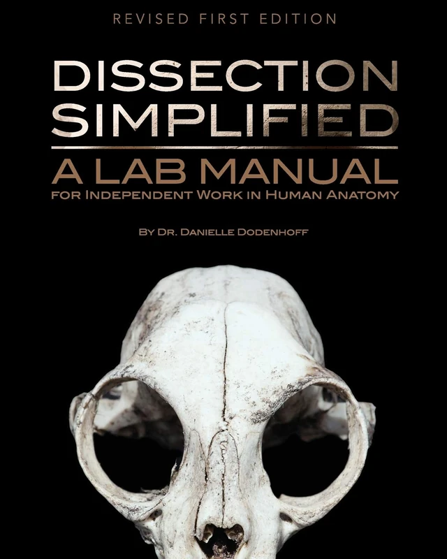 Dissection Simplified: A Lab Manual for Independent Work in Human Anatomy