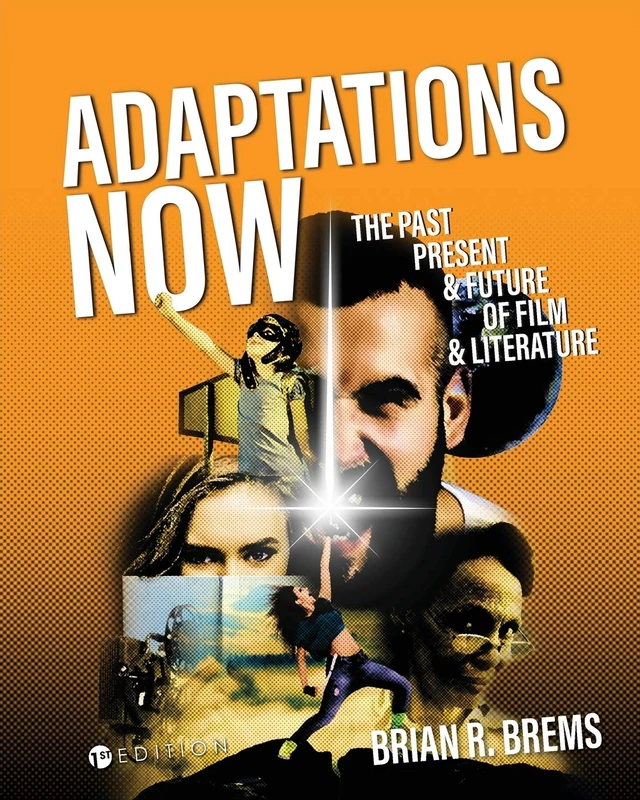 Adaptations Now: The Past, Present, and Future of Film and Literature