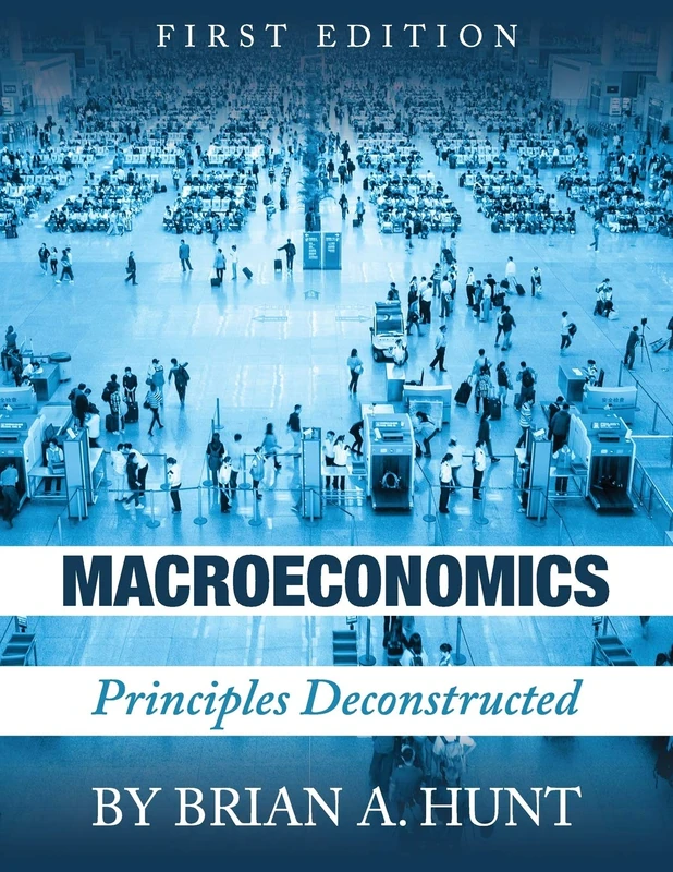 Macroeconomics: Principles Deconstructed