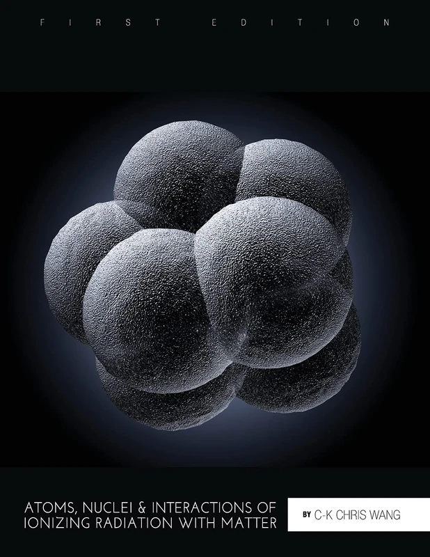 Cognella Atoms, Nuclei, and Interactions of Ionizing Radiation