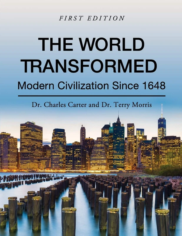 The World Transformed: Modern Civilization Since 1648