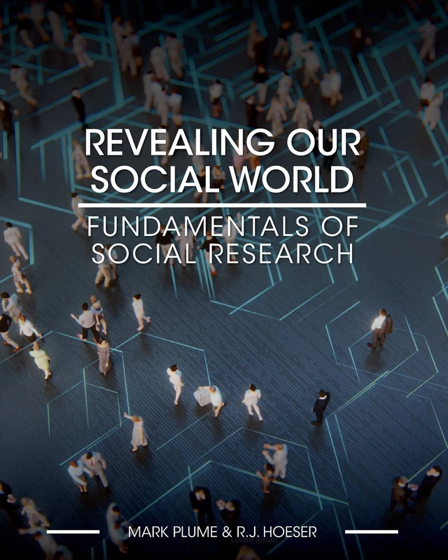 Revealing Our Social World: Fundamentals of Social Research