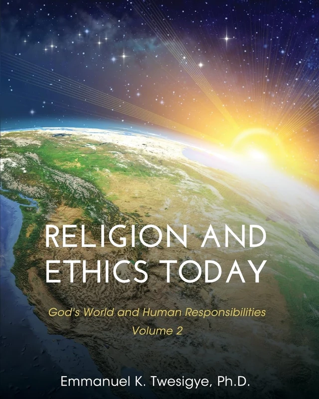 Religion and Ethics Today: God's World and Human Responsibilities, Volume 2