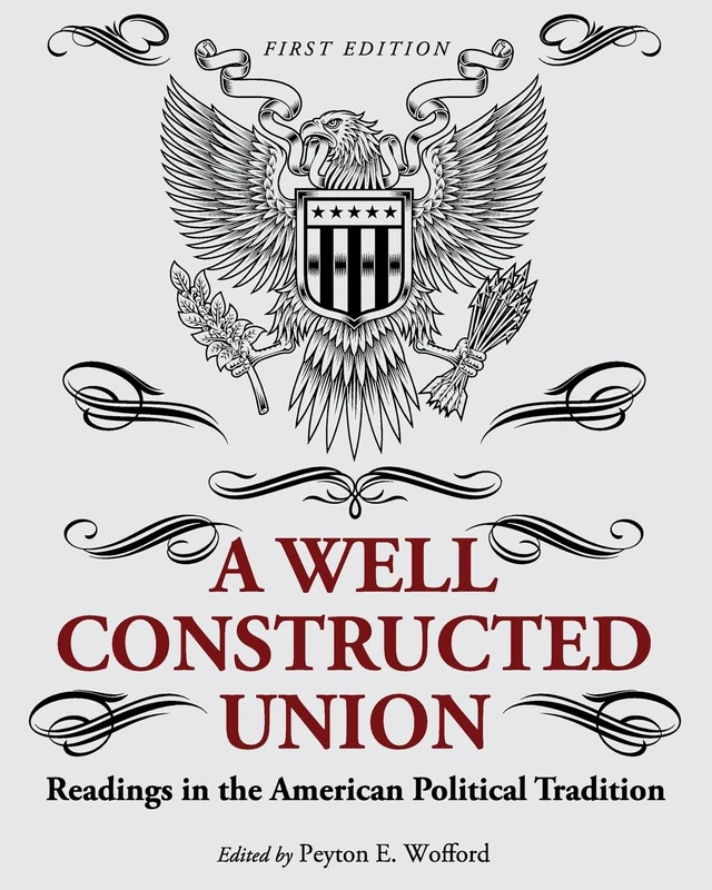 A Well-Constructed Union: Readings in the American Political Tradition