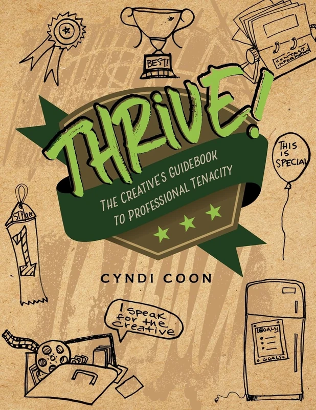 Thrive! The Creative's Guidebook to Professional Tenacity
