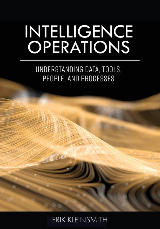 Intelligence Operations: Understanding Data, Tools, People, and Processes