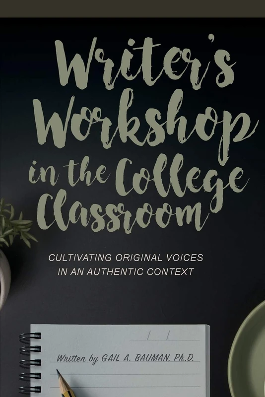 Writer's Workshop in the College Classroom: Cultivating Original Voices in an Authentic Context