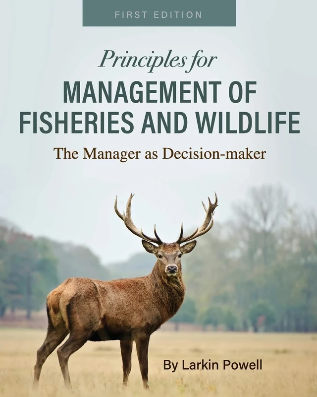 Principles for Management of Fisheries and Wildlife: The Manager As Decision-maker