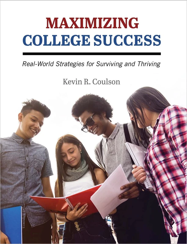 Maximizing College Success: Real-World Strategies for Surviving and Thriving