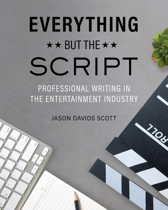 Everything but the Script: Professional Writing in the Entertainment Industry