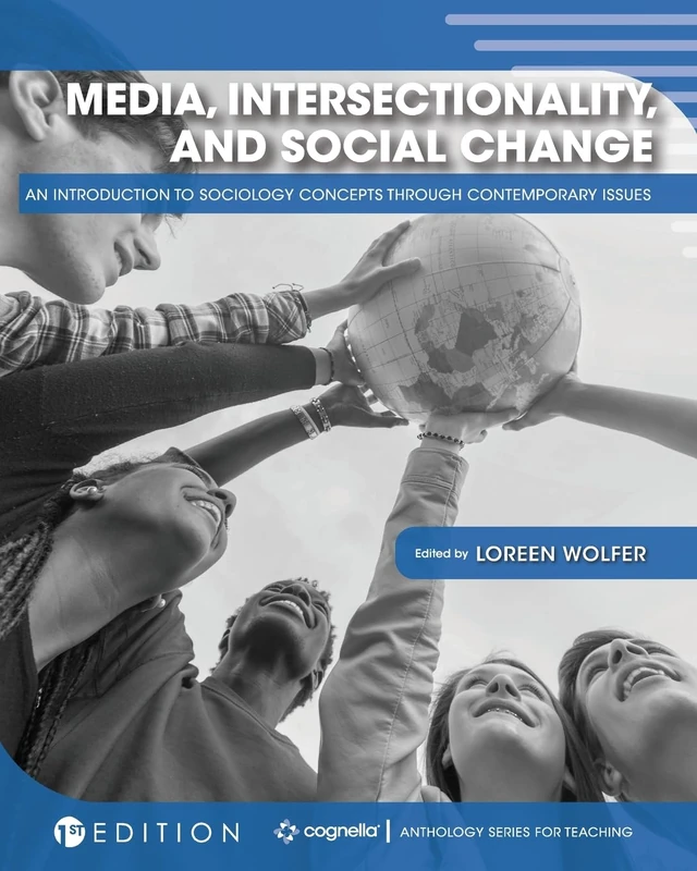Media, Intersectionality, and Social Change: An Introduction to Sociology Concepts Through Contemporary Issues