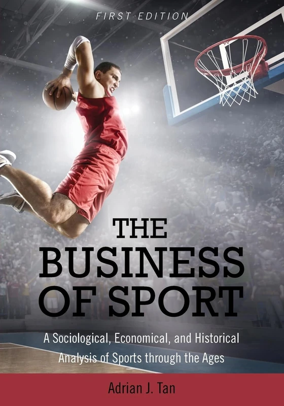 The Business of Sport: A Sociological, Economical, and Historical Analysis of Sports Through the Ages