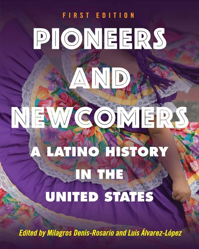 Pioneers and Newcomers: A Latino History in the United States
