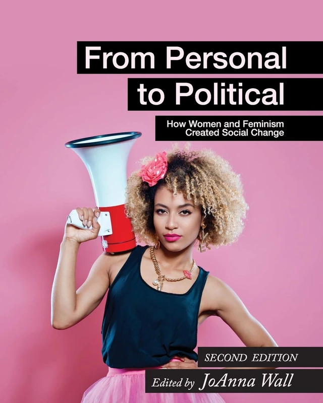 From Personal to Political: How Women and Feminism Created Social Change