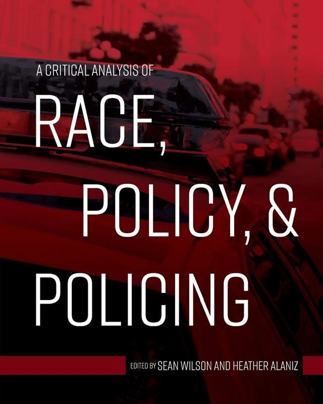 A Critical Analysis of Race, Policy, & Policing