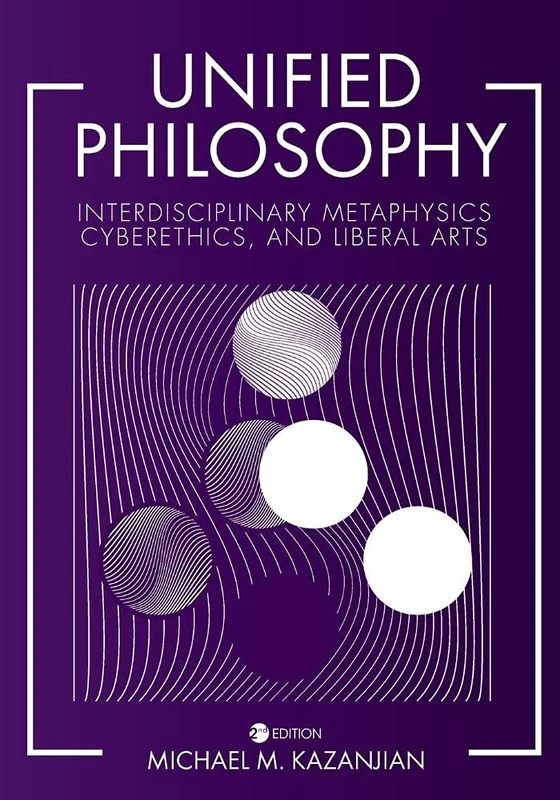 Unified Philosophy: Interdisciplinary Metaphysics, Cyberethics, and Liberal Arts
