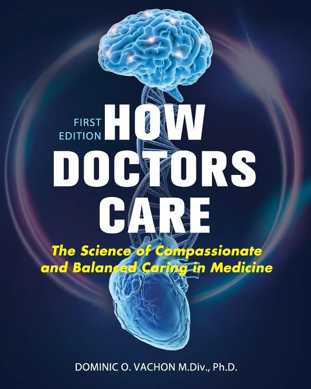 How Doctors Care: The Science of Compassionate and Balanced Caring in Medicine