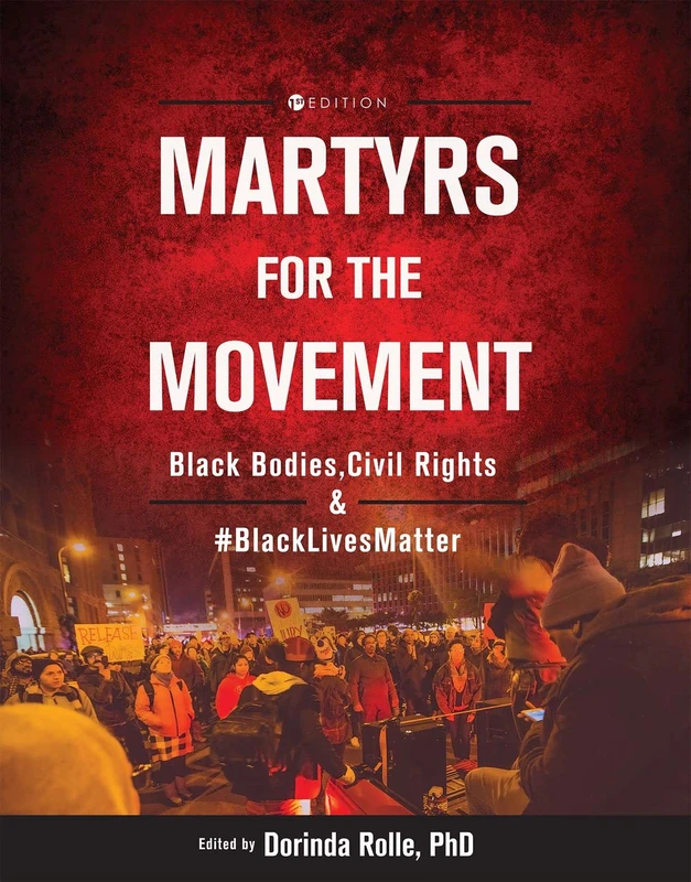 Martyrs for the Movement: Black Bodies, Civil Rights, and #BlackLivesMatter