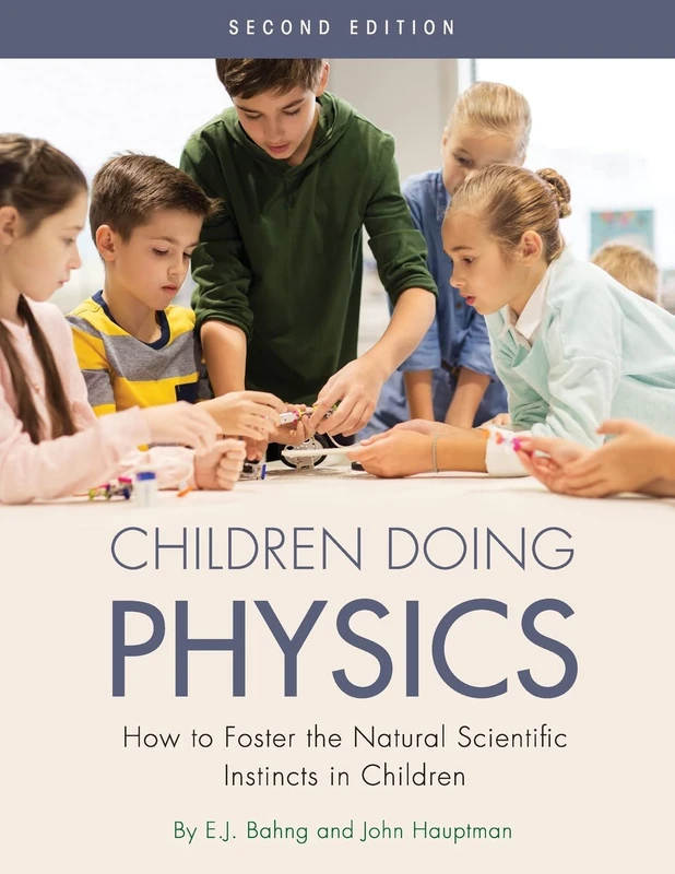 Children Doing Physics: How to Foster the Natural Scientific Instincts in Children