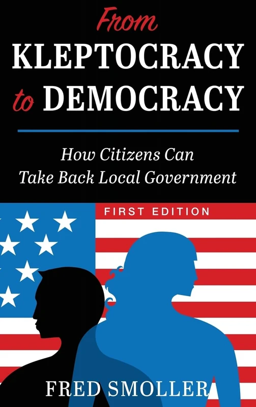 From Kleptocracy to Democracy: How Citizens Can Take Back Local Government